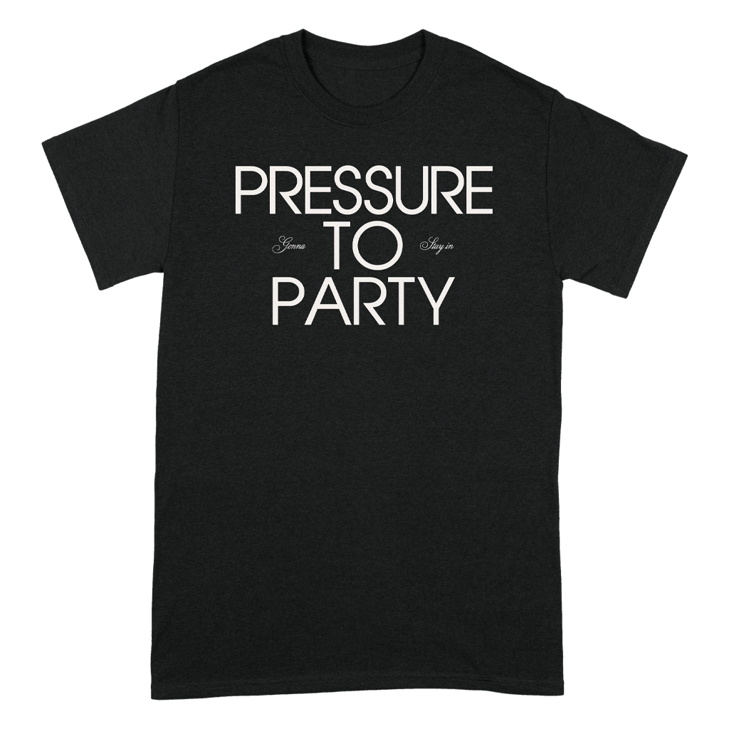 Pressure To Party T-Shirt